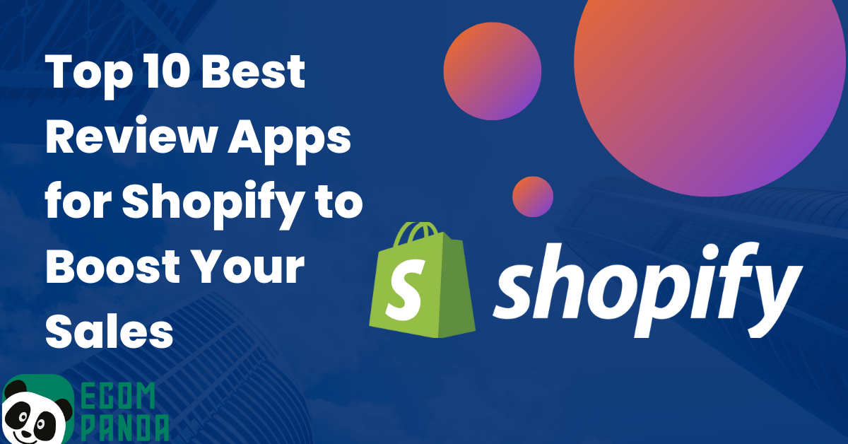 Top 10 Best Review Apps for Shopify to Boost Your Sales